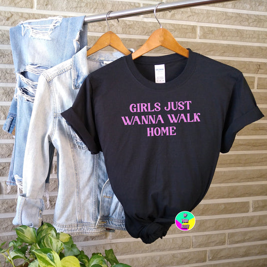 Girls Just Wanna Walk Home T-shirt