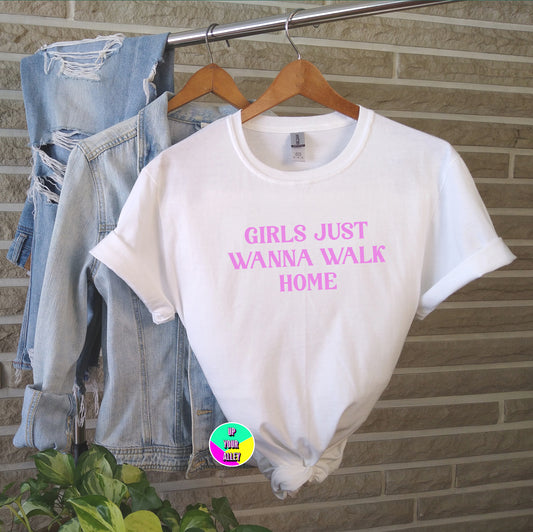 Girls Just Wanna Walk Home T-shirt