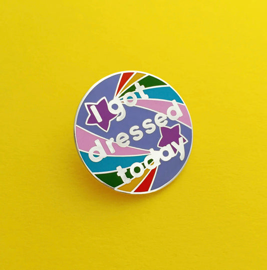 I GOT DRESSED TODAY ENAMEL PIN