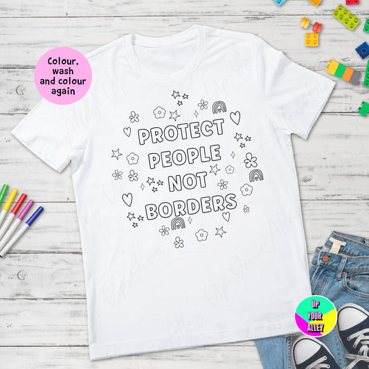 Protect People Not Borders Colour Your Own Tshirt