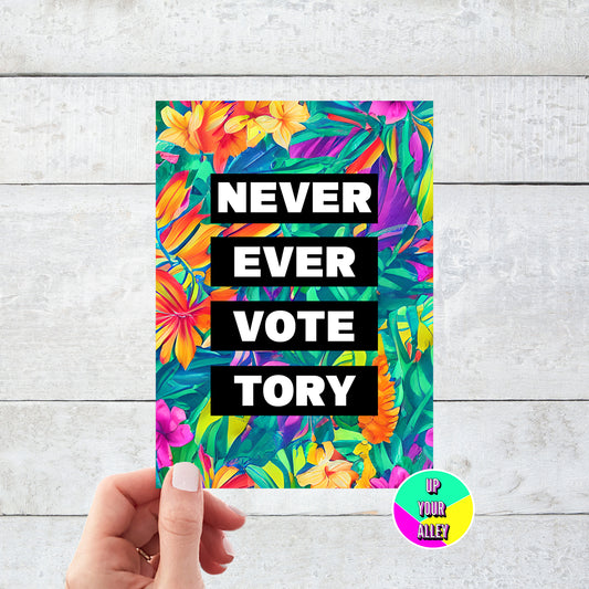 Never Ever Vote Tory Floral Postcard