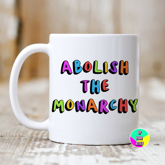 Abolish The Monarchy 11oz Mug