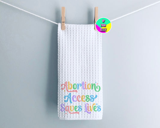 Abortion Access Saves Lives Pro Choice Tea Towel