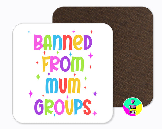 Banned From Mum Groups Coaster