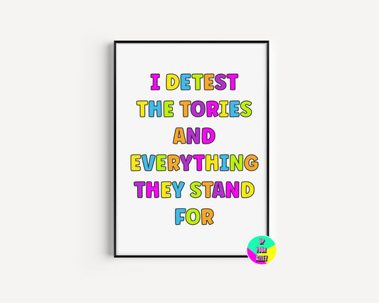 I Detest The Tories A4 Print