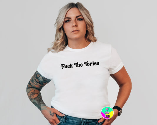 Fuck The Tories Unisex White Tshirt Black Text