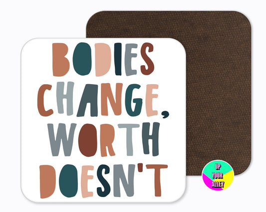 Bodies Change Worth Doesn't Coaster l Self Worth l Body Positivity