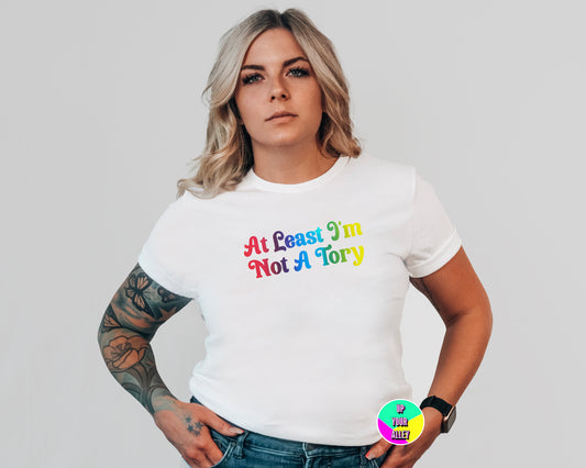 At Least I'm Not A Tory White Unisex Tshirt Rainbow Text