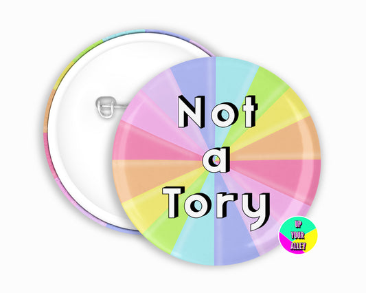 Not A Tory Pastel Rainbow Badge