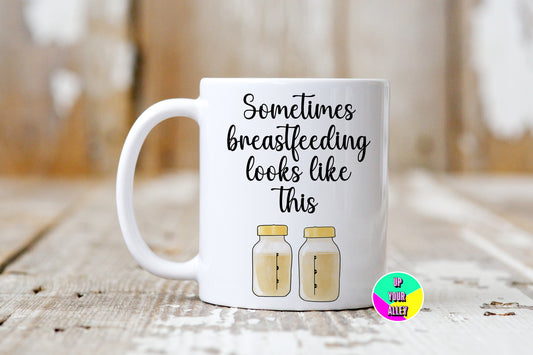 Sometimes Breastfeeding Looks Like This - Breast Pump 11oz Mug